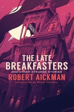 The Late Breakfasters and Other Strange Stories - Aickman, Robert