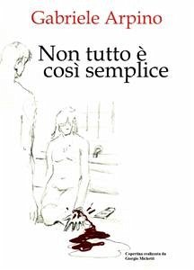 Non tutto è così semplice (eBook, ePUB) - Arpino, Gabriele