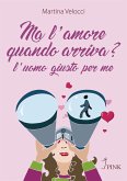 Ma l&quote;amore quando arriva? (eBook, ePUB)