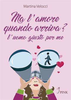 Ma l’amore quando arriva? (eBook, ePUB) - Velocci, Martina