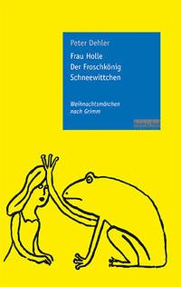 Frau Holle / Der Froschkönig / Schneewittchen