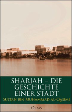 Sharjah - Die Geschichte einer Stadt - Qasimi, Sultan Bin Muhammad Al-