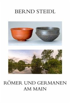 Römer und Germanen am Main - Steidl, Bernd