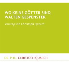 Wo keine Götter sind, walten Gespenster - Quarch, Christoph