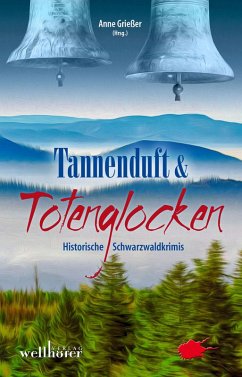 Tannenduft und Totenglocken: Historische Schwarzwaldkrimis (eBook, ePUB) - Grießer, Anne