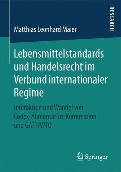 Lebensmittelstandards und Handelsrecht im Verbund internationaler Regime - Maier, Matthias Leonhard