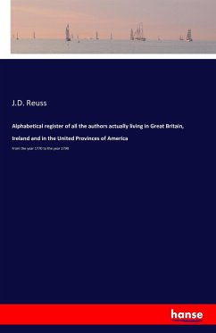Alphabetical register of all the authors actually living in Great Britain, Ireland and in the United Provinces of America - Reuss, J. D.