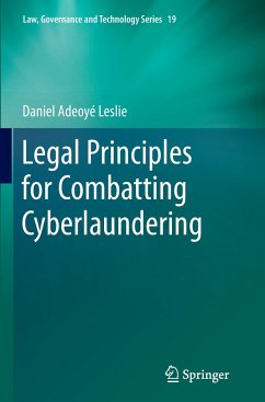 Legal Principles for Combatting Cyberlaundering - Leslie, Daniel Adeoyé