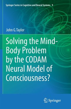 Solving the Mind-Body Problem by the CODAM Neural Model of Consciousness? - Taylor, John G.