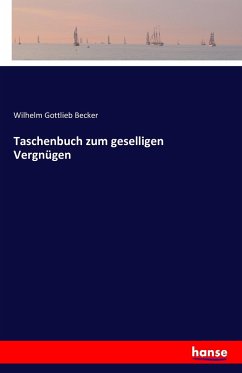 Taschenbuch zum geselligen Vergnügen - Becker, Wilhelm Gottlieb