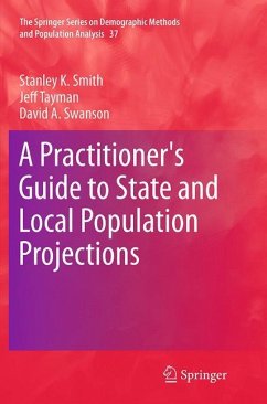 A Practitioner's Guide to State and Local Population Projections - Smith, Stanley K.;Tayman, Jeff;Swanson, David A.