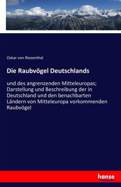 Die Raubvögel Deutschlands - Riesenthal, Oskar von