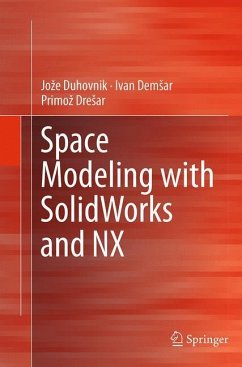 Space Modeling with SolidWorks and NX - Duhovnik, Joze;Demsar, Ivan;Dresar, Primoz