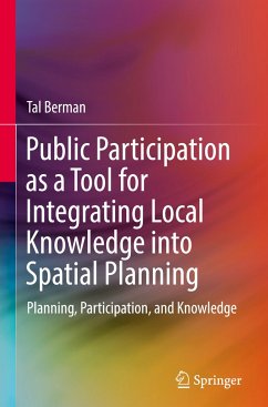 Public Participation as a Tool for Integrating Local Knowledge into Spatial Planning - Berman, Tal