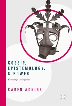 Gossip, Epistemology, and Power - Adkins, Karen