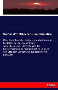 Domus Wittelsbachensis numismatica - Widmer, Maximilian Josef von;Zimmermann, Joseph Anton;Widder, Johann Goswin