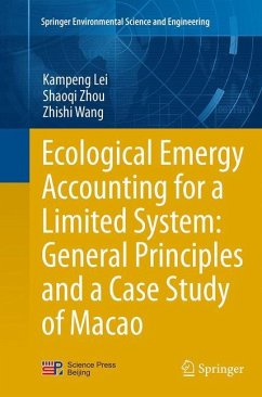 Ecological Emergy Accounting for a Limited System: General Principles and a Case Study of Macao - Lei, Kampeng;Zhou, Shaoqi;Wang, Zhishi