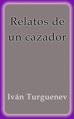 Relatos de un cazador (eBook, ePUB) - Turguenev, Iván