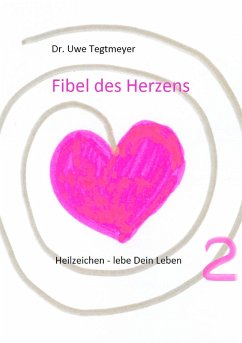 Fibel des Herzens 2 - Tegtmeyer, Uwe