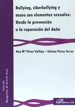 Bullying, ciberbullying y acoso con elementos sexuales : desde la prevención a la reparación del daño - Pérez Ferrer, Fátima; Pérez Vallejo, Ana María