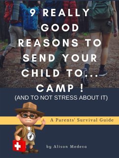 9 Really Good Reasons to Send Your Child to... Camp ! (and to not stress about It) (eBook, ePUB) - Medeva, Alison