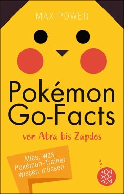 Pokémon-Go-Facts von Abra bis Zapdos. Alles, was Pokémon-Trainer wissen müssen (eBook, ePUB) - Power, Max