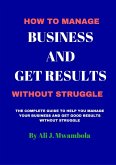 MANAGE YOUR BUSINESS AND GET RESULTS WITHOUT STRUGGLE (eBook, ePUB)