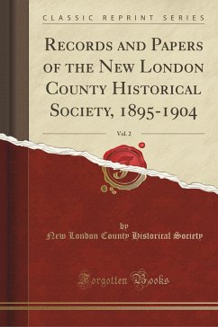 Records and Papers of the New London County Historical Society, 1895-1904, Vol. 2 (Classic Reprint)
