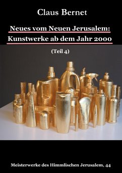 Neues vom Neuen Jerusalem: Kunstwerke ab dem Jahr 2000 (Teil 4) - Bernet, Claus