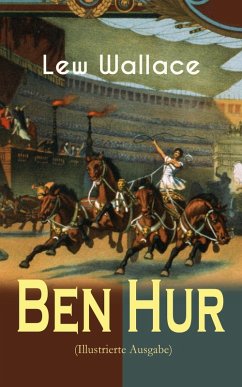 Ben Hur (Illustrierte Ausgabe) (eBook, ePUB) - Wallace, Lew