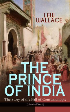 THE PRINCE OF INDIA – The Story of the Fall of Constantinople (Historical Novel) (eBook, ePUB) - Wallace, Lew