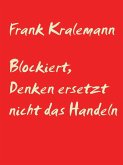 Blockiert, Denken ersetzt nicht das Handeln (eBook, ePUB)