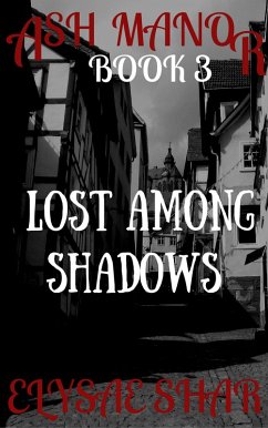 Lost Among Shadows (Ash Manor, #3) (eBook, ePUB) - Shar, Elysae