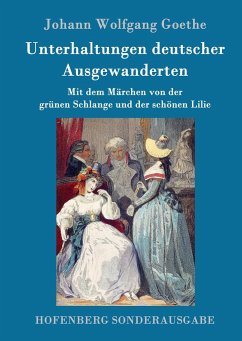 Unterhaltungen deutscher Ausgewanderten - Goethe, Johann Wolfgang von