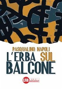 L'erba sul balcone (eBook, PDF) - Napoli, Pasqualino