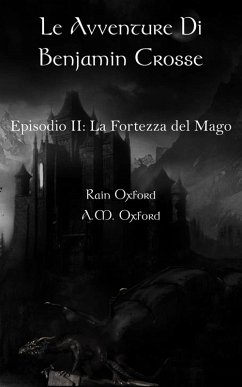 Le avventure di Benjamin Crosse Secondo episodio: La fortezza del ma (eBook, ePUB) - Oxford, Rain