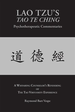LAO TZU'S TAO TE CHING Psychotherapeutic Commentaries - Vespe, Raymond Bart