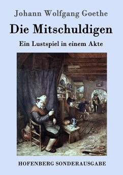 Die Mitschuldigen: Ein Lustspiel in einem Akte Johann Wolfgang Goethe Author