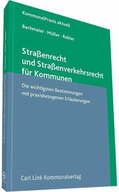Straßenrecht und Straßenverkehrsrecht für Kommunen - Bachmeier, Werner;Müller, Dieter;Rebler, Adolf