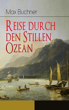 Reise durch den Stillen Ozean (eBook, ePUB) - Buchner, Max