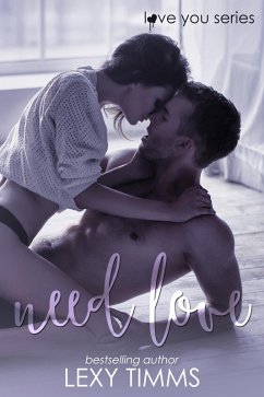 Need Love (Love You Series, #2) (eBook, ePUB) - Timms, Lexy