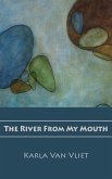 The River From My Mouth