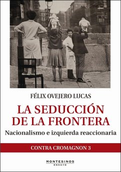 La seducción de la frontera : nacionalismo e izquierda reaccionaria - Ovejero Lucas, Félix