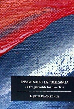 Ensayo sobre la tolerancia : la fragilidad de los derechos - Blázquez-Ruiz, Francisco Javier