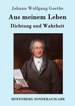 Aus meinem Leben. Dichtung und Wahrheit - Goethe, Johann Wolfgang von