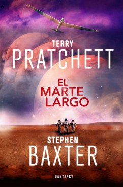 La Tierra Larga 3. El Marte Largo - Baxter, Stephen; Pratchett, Terry