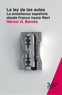 La ley de las aulas : la enseñanza española desde Franco hasta Wert - García Barnés, Héctor