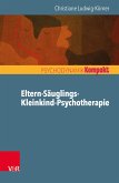 Eltern-Säuglings-Kleinkind-Psychotherapie (eBook, PDF)