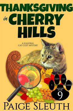 Thanksgiving in Cherry Hills: A Seasonal Cat Cozy Mystery (Cozy Cat Caper Mystery, #9) (eBook, ePUB) - Sleuth, Paige