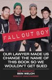Fall Out Boy - Our Lawyer Made Us Change The Name of This Book So We Wouldn't Get Sued: The Biography (eBook, ePUB)